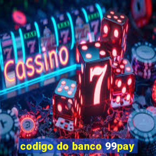 codigo do banco 99pay